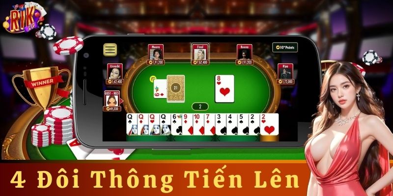 Các Lưu Ý Khi Chơi 4 Đôi Thông Tiến Lên