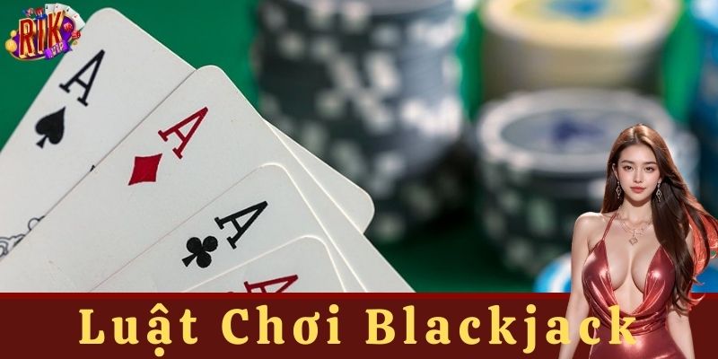 Chiến lược cơ bản cần lưu ý khi chơi Blackjack