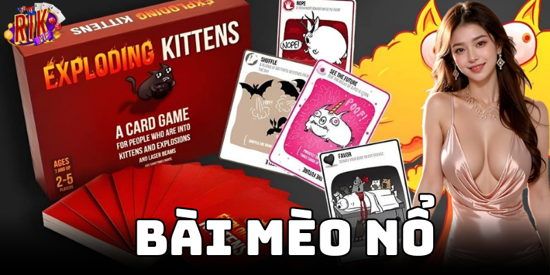 Khám phá bài mèo nổ - Trò chơi thẻ đầy kịch tính
