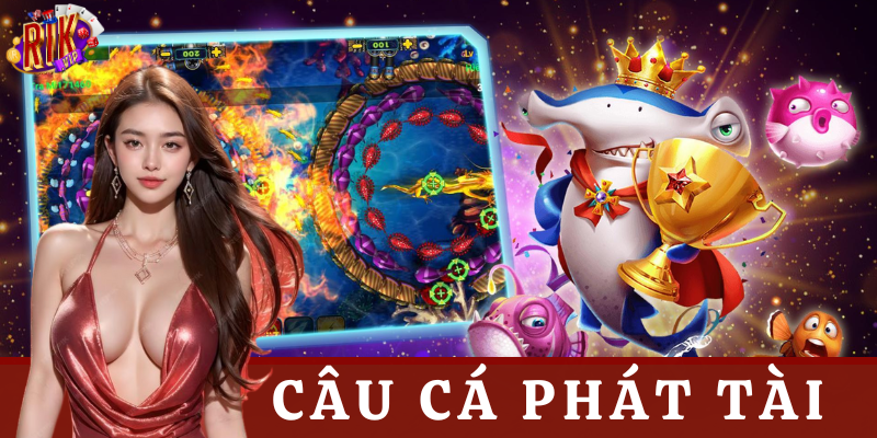 Giới thiệu về câu cá phát tài